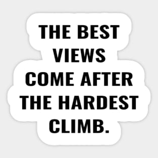 The Best View Comes After The Hardest Climb. Sticker